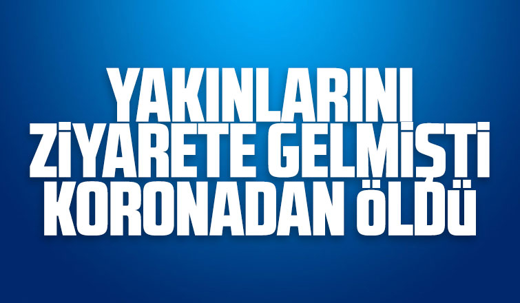 26 yaşındaki genç koronadan öldü