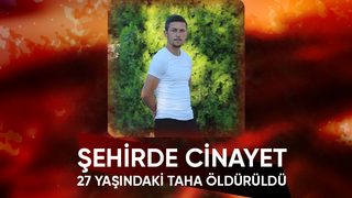 27 yaşındaki Taha silahlı saldırıda öldü
