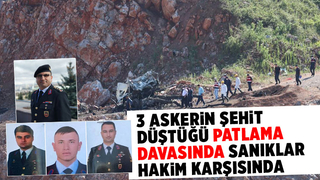 3 asker şehit düşmüştü, sanıklar hakim karşısında