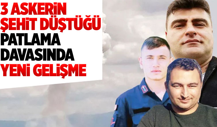 3 asketin şehit olduğu patlamanın davasında son celse