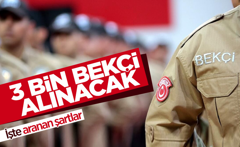 3 bin bekçi alınacak