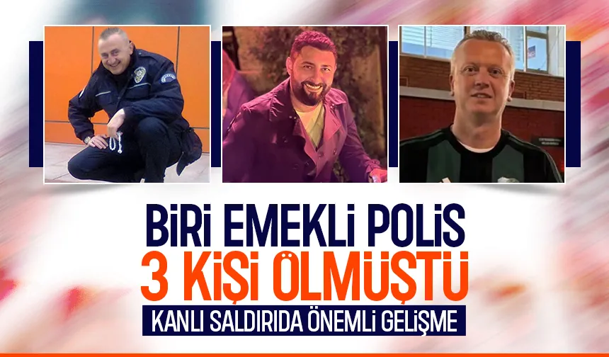 3 kişinin öldüğü kanlı saldırıda yeni gelişme