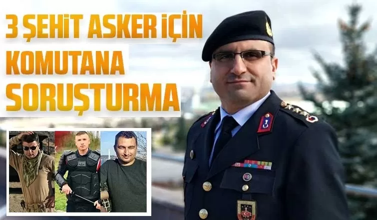 3 şehit asker için o komutana soruşturma