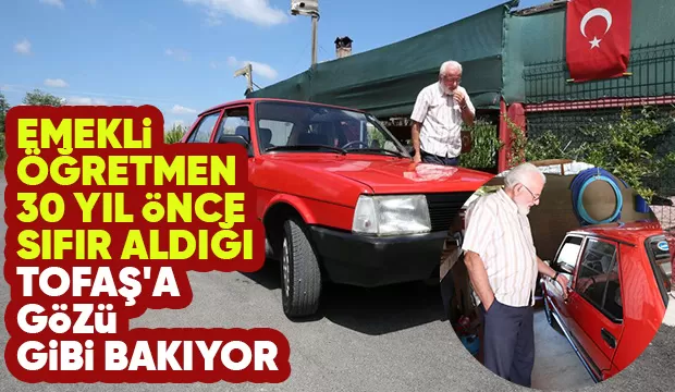 30 yıllık Tofaş'ını ilk günlü gibi koruyor