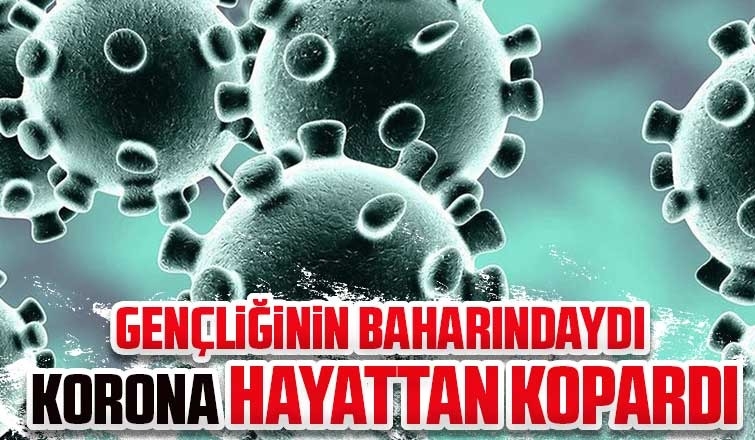 31 yaşındaki bir çocuk annesi koronadan öldü