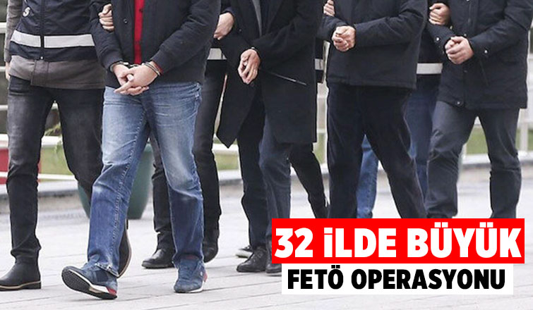 32 şehirde FETÖ operasyonu