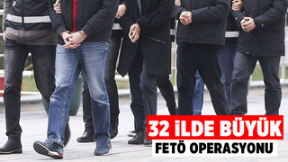 32 şehirde FETÖ operasyonu