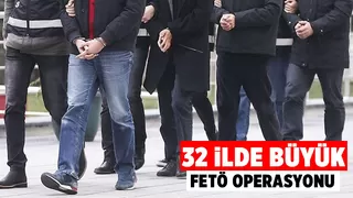 32 şehirde FETÖ operasyonu