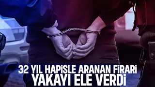 32 yıl hapisle aranan firari yakayı ele verdi