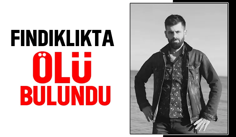 33 yaşındaki gencin sır dolu ölümü