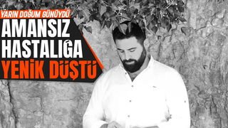 35 yaşındaki Serdar'dan acı haber