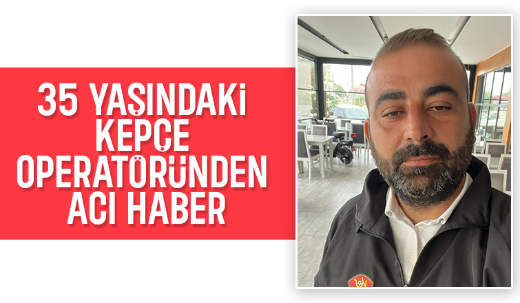 35 yaşındaydı; Kalp krizi sonucu hayatını kaybetti