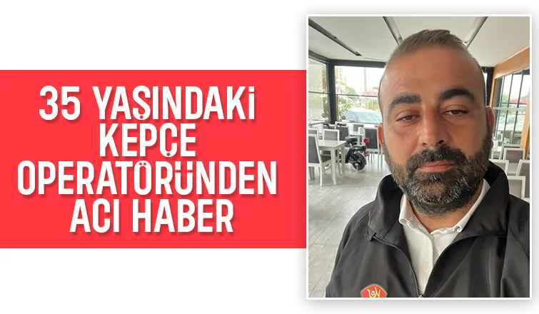 35 yaşındaydı; Kalp krizi sonucu hayatını kaybetti
