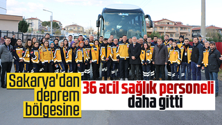 36 acil sağlık personeli daha deprem bölgesine gitti