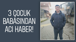 38 yaşındaki 3 çocuk babası amansız hastalığa yenik düştü