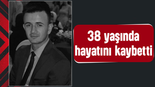 38 yaşındaki Caner'den acı haber