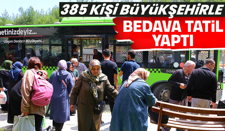 385 kişi büyükşehirle bedava tatil yaptı