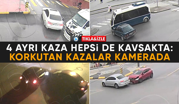 4 ayrı kaza hepsi de kavşakta: O kazalar kamerada