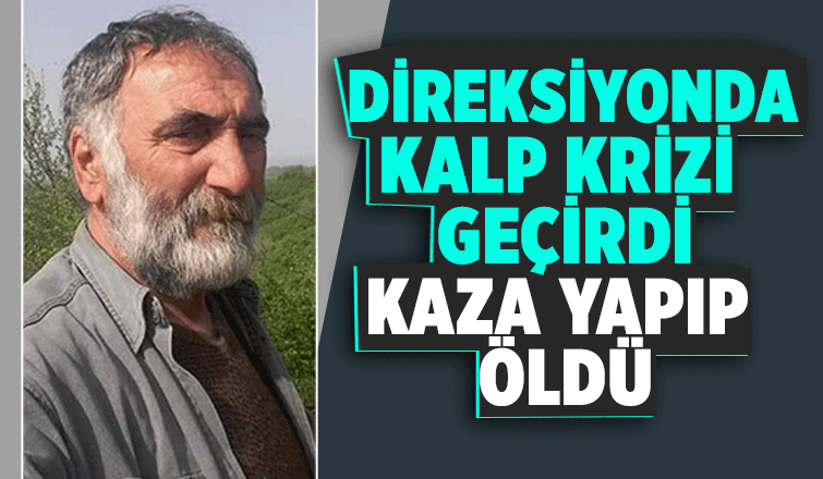 4 çocuk babası direksiyonda kalp krizi geçirip öldü