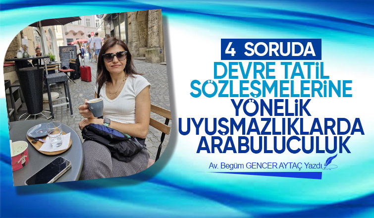 4  Soruda Devre Tatil Sözleşmelerine Yönelik Uyuşmazlıklarda Arabuluculuk