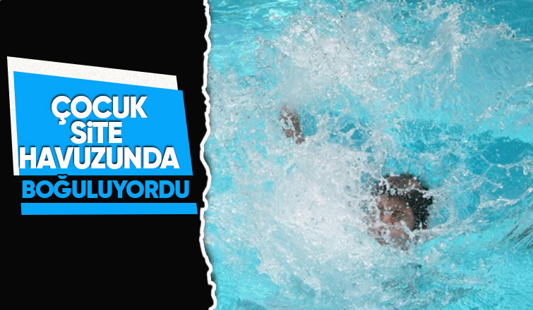 4 yaşındaki çocuk site havuzunda boğulma tehlikesi geçirdi
