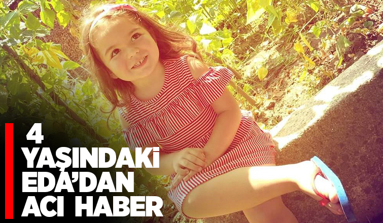  4 yaşındaki Eda melek oldu
