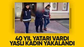 40 yıl hapisle aranan kadın yakalandı