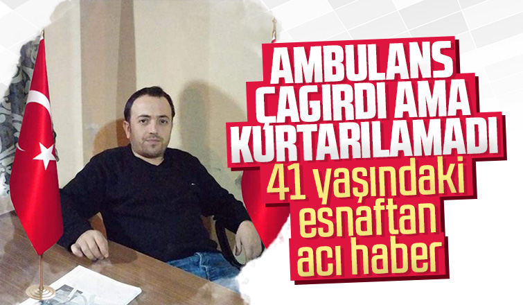 41 yaşındaki üç çocuk babası esnaftan acı haber