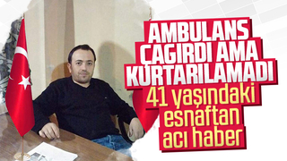 41 yaşındaki üç çocuk babası esnaftan acı haber