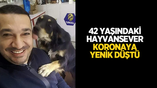 42 yaşında koronaya yenildi