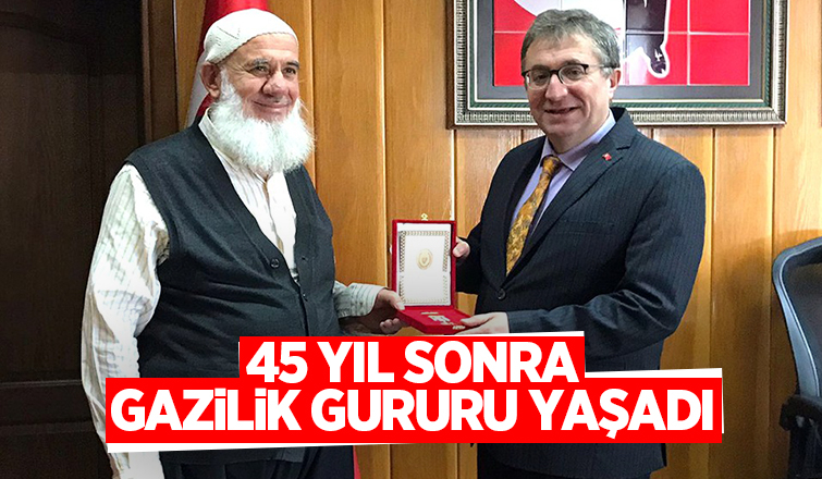 45 yıl sonra gazilik gururu yaşadı