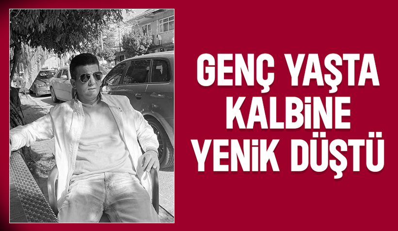 49 yaşında kalp krizi sonucu hayatını kaybetti