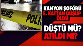 5. kattan düşen kamyon şoförü öldü