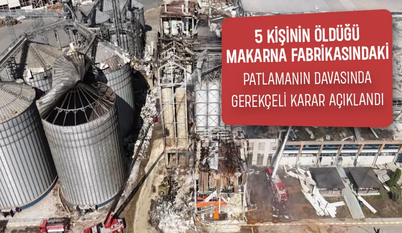  5 kişinin öldüğü fabrikadaki patlamanın davasında gerekçeli karar açıklandı