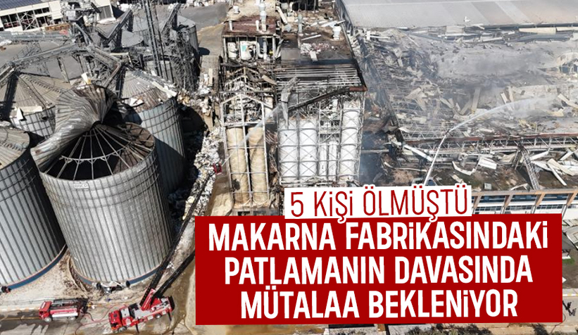 5 kişinin öldüğü fabrikadaki patlamanın davasında sona gelindi