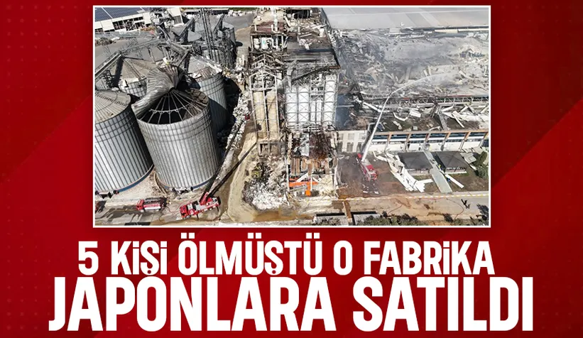 5 kişinin öldüğü fabrikanın yeni sahibi Japonlar oldu