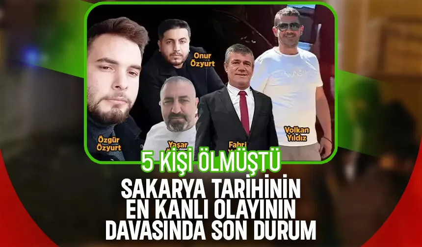 5 kişinin öldüğü kanlı olayın davasına devam edildi