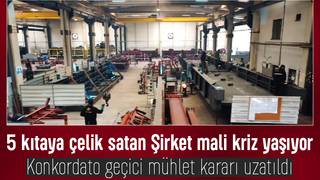 5 kıtaya çelik ihraç eden ünlü şirket mali krize girdi