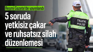 5 soruda yetkisiz çakar ve ruhsatsız silahlara yönelik düzenleme