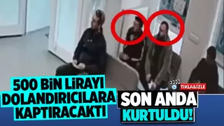 500 bin lirayı dolandırıcılara kaptıracaktı!