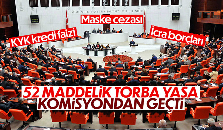 52 maddelik torba yasa teklifi, komisyonda kabul edildi