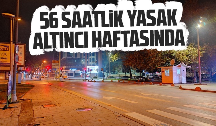 56 saatlik yasak başladı