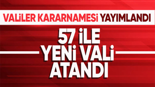 57 ile vali ataması kararı Resmi Gazete'de yayımlandı