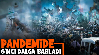 6. dalga başladı, daha fazla ölüme yol açabilir