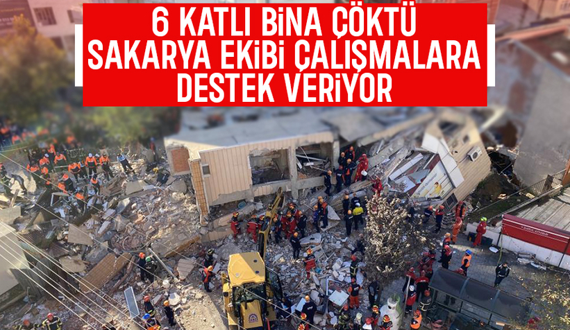 6 katlı bina çöktü; Sakarya'dan ekip sevk edildi