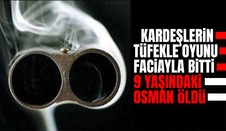 6 yaşındaki çocuk kazayla ağabeyini öldürdü