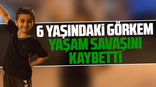 6 yaşındaki Görkem'den acı haber