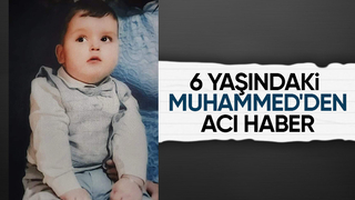 6 yaşındaki Muhammed hayatını kaybetti