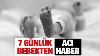 7 günlük bebek hayata tutunamadı