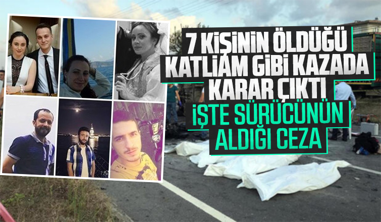 7 kişinin öldüğü katliam gibi kazada karar çıktı